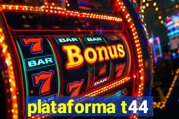 plataforma t44